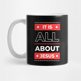 It Is All About Jesus | Christian Mug